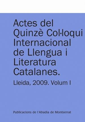 Actes del Quinzè Col·loqui Internacional de Llengua i Literatura Catalanes. Lleida, 2009. Vol. 1 | 9788498832808 | Faluba, Kálmán;y otros