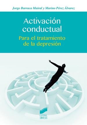 Activación conductual | 9788490772003 | Barraca Mairal, Jorge;Pérez Álvarez, Marino