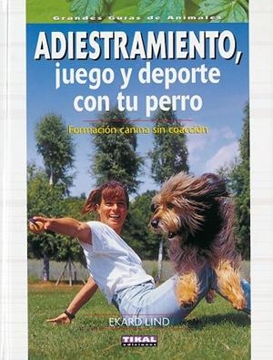 Adiestramiento, juego y deporte con tu perro | 9788430547555 | Lind, Ekard