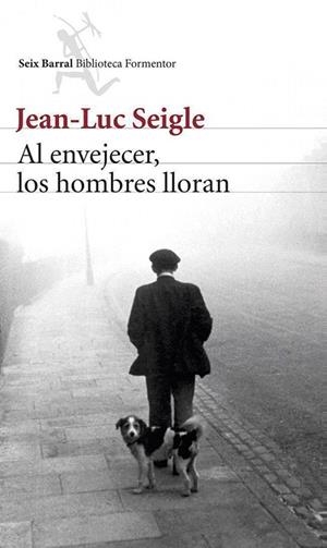 Al envejecer, los hombres lloran | 9788432220340 | Seigle, Jean-Luc