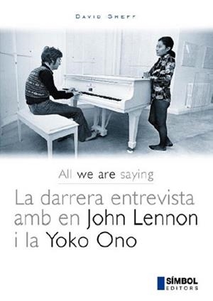 All we are saying. La darrera entrevista amb en John Lennon i la Yoko Ono | 9788493198404 | Sheff, David
