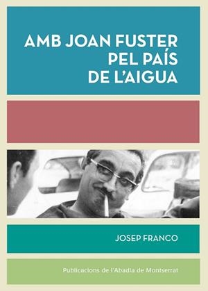 Amb Joan Fuster pel país de l’aigua | 9788498836165 | Franco Martínez, Josep