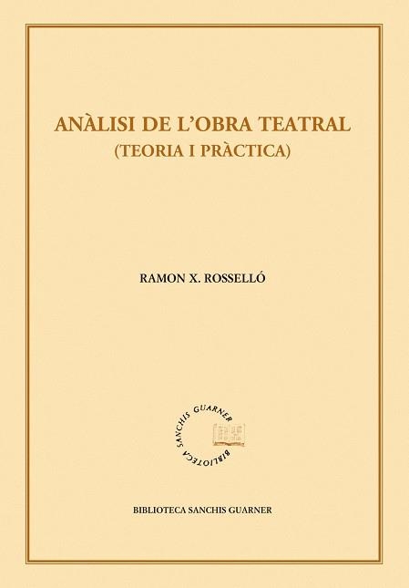 Anàlisi de l’obra teatral (teoria i pràctica) | 9788498834437 | Rosselló, Ramon Xavier