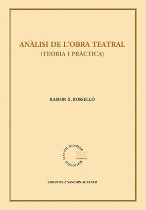 Anàlisi de l’obra teatral (teoria i pràctica) | 9788498834437 | Rosselló, Ramon Xavier