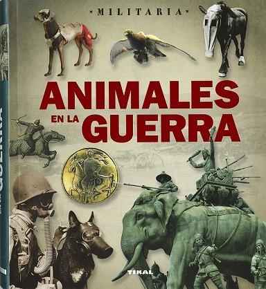 Animales en la guerra | 9788499283838 | Bergamino, Giorgio;Palitta, Gianni