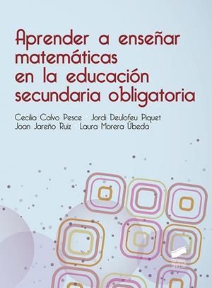 Aprender a enseñar matemáticas en la educación secundaria obligatoria | 9788490774205 | Calvo Pesce, Maria Cecilia;Deulofeu Piquet, Jordi;Jareño Ruiz, Joan;Morera Úbeda, Laura