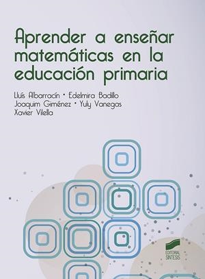 Aprender a enseñar matemáticas en la educación primaria | 9788491711087 | Albarracín, Lluís;Badillo, Edelmira;Giménez, Joaquim;Vanegas, Yuly;Vilella, Xavier