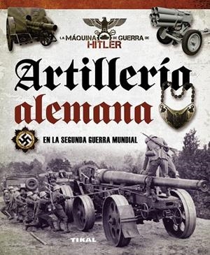 Artillería alemana en la segunda guerra mundial | 9788499282367 | Vázquez García, Juan