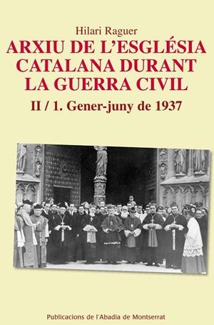 Arxiu de l'església catalana durant la guerra civil. II-1. Gener-juny1937 | 9788498836608 | Raguer i Suñer, Hilari