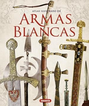 Atlas ilustrado de armas blancas | 9788467716238 | Barlozzetti, Ugo;Matteoni, Sandro;Quinn, Bradley
