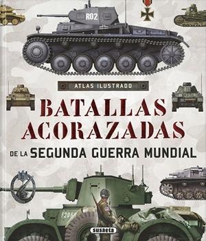 Atlas ilustrado de batallas acorazadas de la Segunda Guerra Mundial | 9788467748352 | Alcaide Yebra, José Antonio