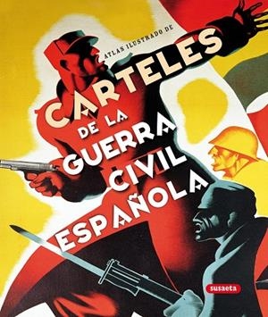 Atlas ilustrado de carteles de la guerra civil española | 9788467704136 | De Andrés Sanz, Jesús