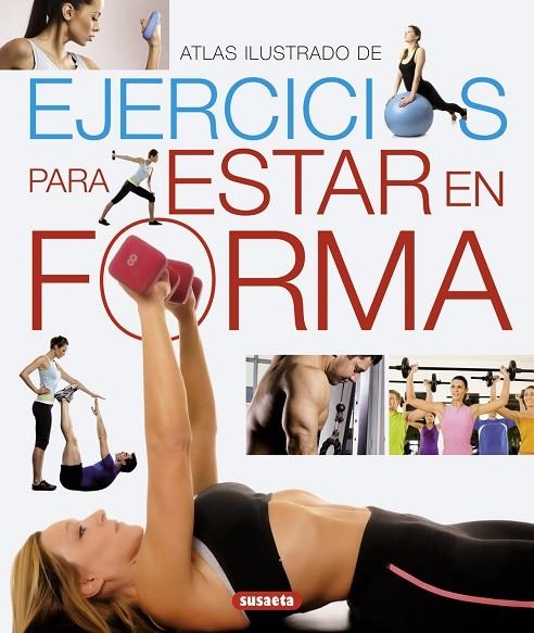 Atlas ilustrado de ejercicios para estar en forma | 9788467718997 | Susaeta, Equipo