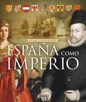 Atlas ilustrado de España como Imperio | 9788467722642 | Sinatti, Giacomo;Peludo Gómez, María del Rosario