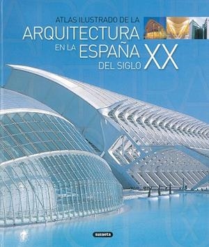 Atlas ilustrado de la arquitectura en la España del siglo XX | 9788430556717 | Varios autores