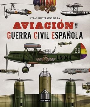 Atlas ilustrado de la aviación en la guerra civil española | 9788467722994 | Permuy López, Rafael A.