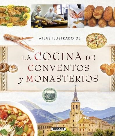 Atlas ilustrado de la cocina de conventos y monasterios | 9788467737493 | Susaeta, Equipo