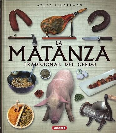 atlas ilustrado de la matanza tradicional del cerdo | 9788467748642 | Balasch Blanc, Enric;Ruiz Arranz, Yolanda