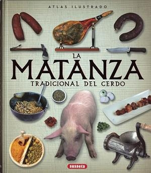 atlas ilustrado de la matanza tradicional del cerdo | 9788467748642 | Balasch Blanc, Enric;Ruiz Arranz, Yolanda