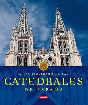 Atlas ilustrado de las catedrales de España | 9788430566242 | Susaeta, Equipo