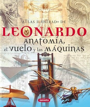 Atlas ilustrado de Leonardo. Anatomía, el vuelo y las máquinas | 9788430572779 | Susaeta, Equipo