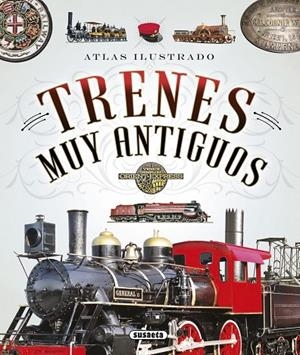 Atlas ilustrado de trenes muy antiguos | 9788467745498 | Fonseca, Andrea;Arana, Joaquín;Claret, Clotilde;Ruíz Palacio, Juan Pablo