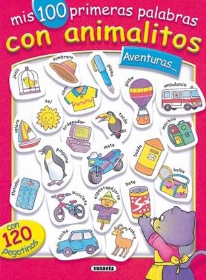 Aventuras... con 120 pegatinas, mis 100 primeras palabras con animalitos | 9788430531646 | Susaeta, Equipo