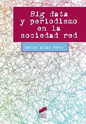 Big data y periodismo en la sociedad red | 9788490772034 | Elías Pérez, Carlos