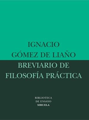 Breviario de filosofía práctica | 9788478449019 | Gómez de Liaño, Ignacio