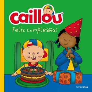 Caillou. Feliz cumpleaños | 9788408160205 | Publishing, Chouette