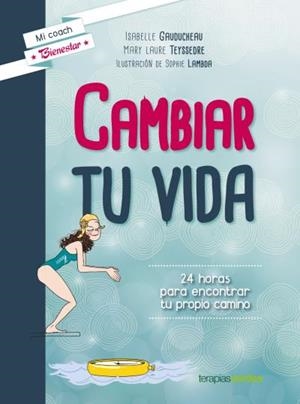 Cambiar tu vida | 9788415612797 | GAUDUCHEAU, ISABELLE;TEYSSEDRE, LAURE