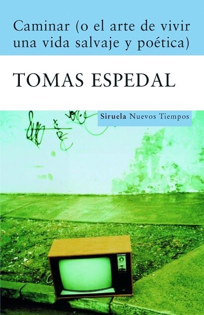 Caminar (o el arte de vivir una vida salvaje y poética) | 9788498411867 | Espedal, Tomas