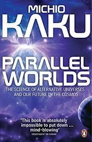 PARALLEL WORLDS : THE SCIENCE OF ALTERNATIVE UNIVERSES AND OUR FUTURE IN THE COSMOS | 9780141014630 | MICHIO KAKU