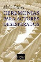 Ceremonias para actores desesperados | 9788483109564 | Estévez, Abilio