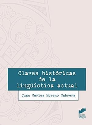 Claves históricas de la lingüística actual | 9788491710752 | Moreno Cabrera, Juan Carlos