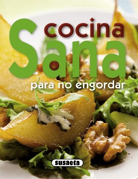 Cocina sana para no engordar | 9788467713695 | Susaeta, Equipo
