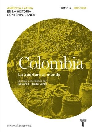 Colombia. La apertura al mundo. Tomo 3 (1880-1930) | 9788430617357 | Varios autores