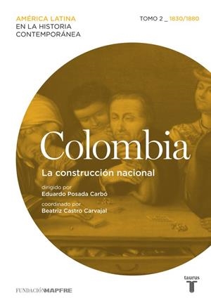 Colombia. La construcción nacional. Tomo 2 (1830-1880) | 9788430608423 | Beatriz Castro Carvajal