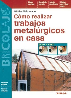 Cómo realizar trabajos metalúrgicos en casa | 9788430536153 | Multhammer, Wilfried