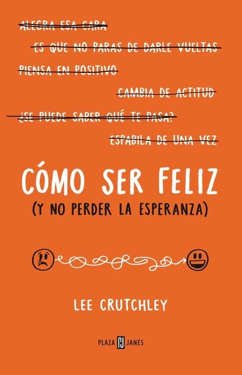 Cómo ser feliz (y no perder la esperanza) | 9788401015694 | Lee Crutchley