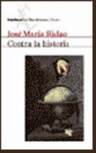 Contra la historia | 9788432208461 | Ridao, José María
