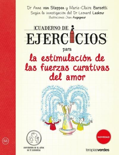 cuaderno de ejercicios para la estimulación de las fuerzas curativas del amor | 9788416972081 | VAN STAPPEN, ANNE;BARSOTTI, MARIE CLAIRE;LASKOW, LEONARD;Augagneur, Jean