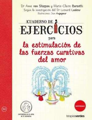 cuaderno de ejercicios para la estimulación de las fuerzas curativas del amor | 9788416972081 | VAN STAPPEN, ANNE;BARSOTTI, MARIE CLAIRE;LASKOW, LEONARD;Augagneur, Jean