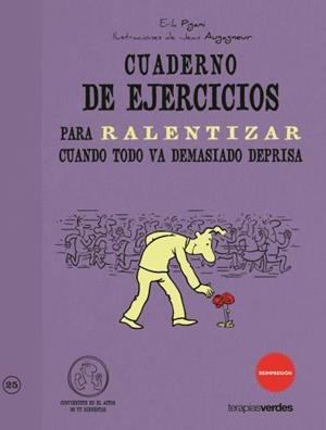 Cuaderno de ejercicios. Ralentizar cuando todo va demasiado deprisa | 9788492716982 | PIGANI, ERIK