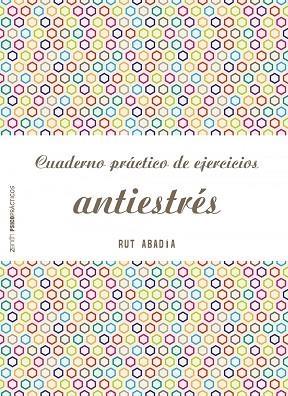 Cuaderno práctico de ejercicios antiestrés | 9788408173281 | Abadía, Rut