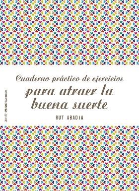 Cuaderno práctico de ejercicios para atraer la buena suerte | 9788408180944 | Abadía, Rut