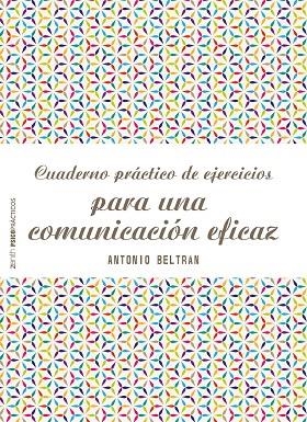 Cuaderno práctico de ejercicios para una comunicación eficaz | 9788408166535 | Beltrán Pueyo, Antonio