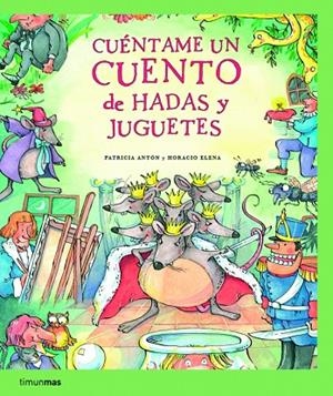Cuéntame un cuento de hadas y juguetes | 9788408067320 | Anton de Vez, Patricia;Elena Romero, Horacio