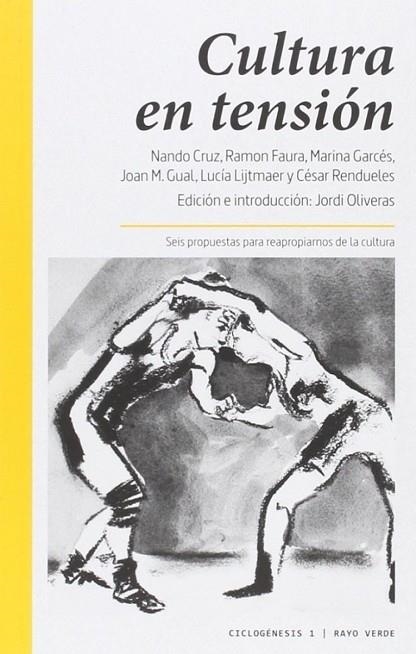 Cultura en tensión | 9788416689002 | Oliveras, Jordi;Cruz, Nando;Lijtmaer, Lucía;Rendueles, César;Garcés, Marina;Faura, Ramon;Gual, Joan 