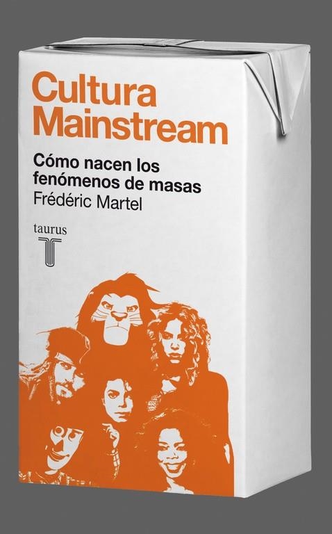 Cultura Mainstream. Cómo nacen los fenómenos de masas | 9788430608034 | Frédéric Martel